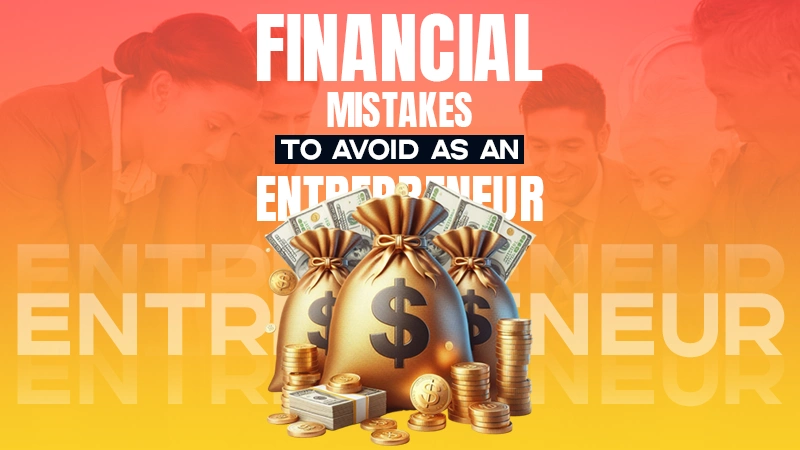 financial mistakes to avoid as an entrepreneur