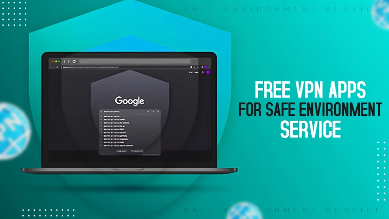 free vpn apps for safe environment service