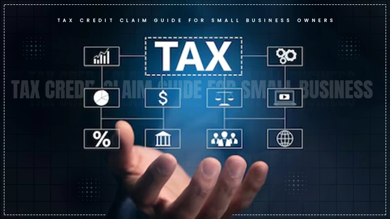 tax credit claim guide for small business owners