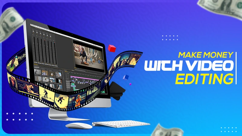 ways to make fortune with video editing