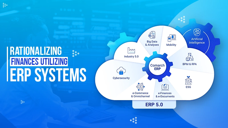 rationalizing finances utilizing erp systems