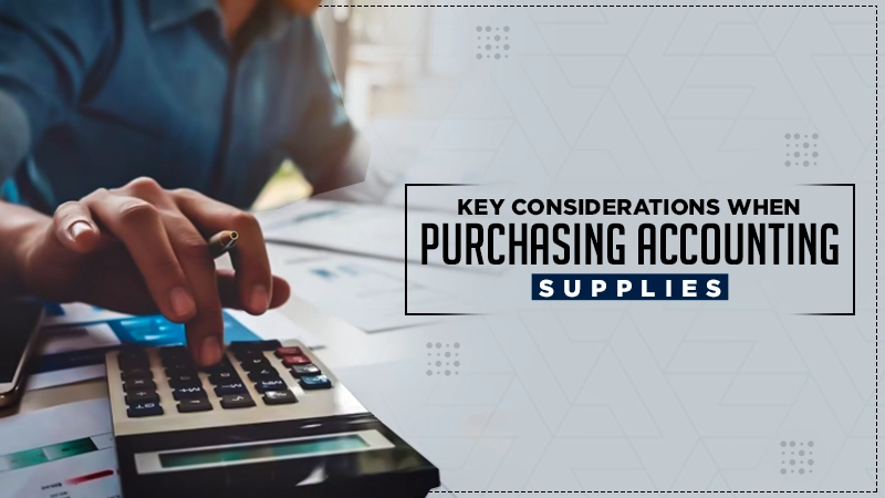 key considerations when purchasing accounting supplies