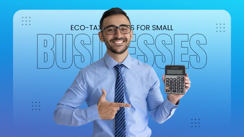 Eco-Tax Benefits for Small Businesses