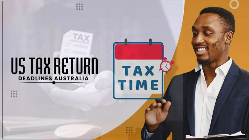 us tax return deadlines australia