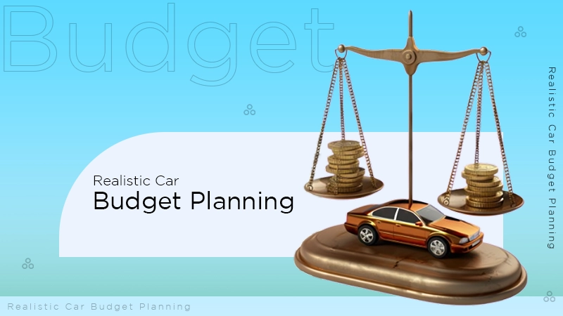 Realistic Car Budget