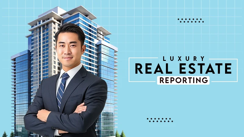 luxury real estate reporting