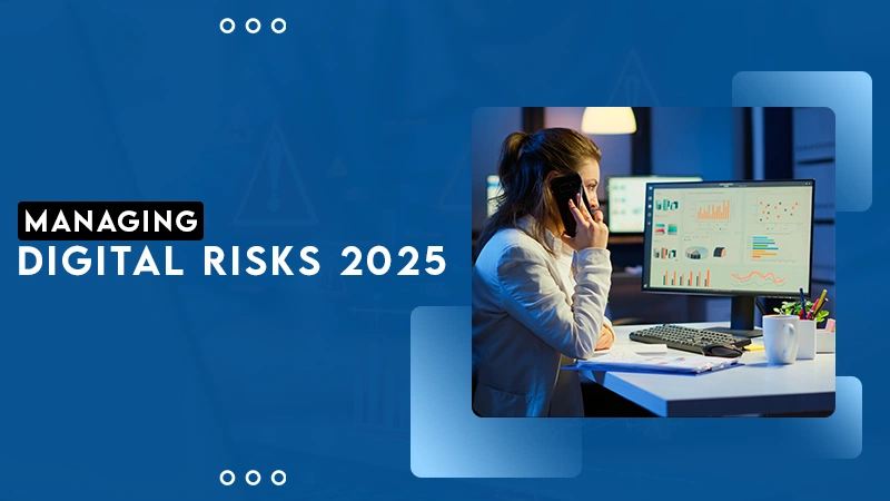 managing digital risks 2025