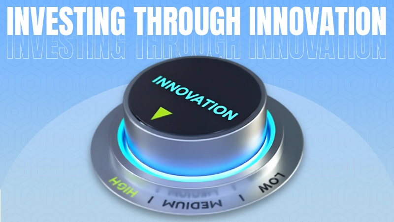 Investing Through Innovation