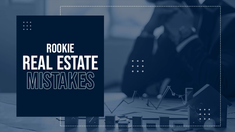 mistakes rookie real estate investors make
