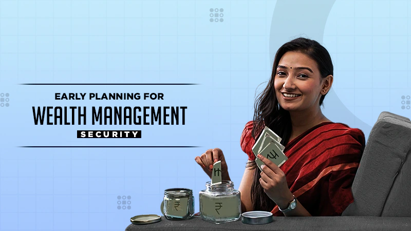 early planning for wealth management security