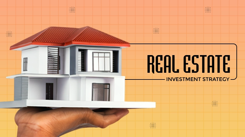Real Estate Investment Strategy