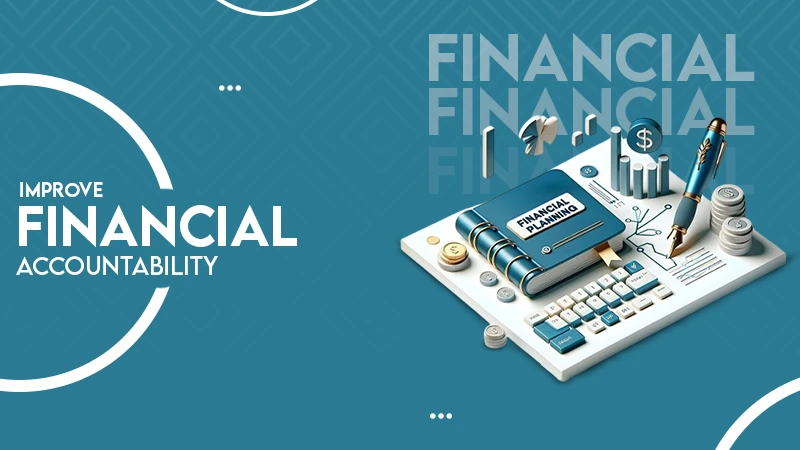 improve financial accountabilty