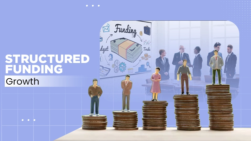 Structured funding growth