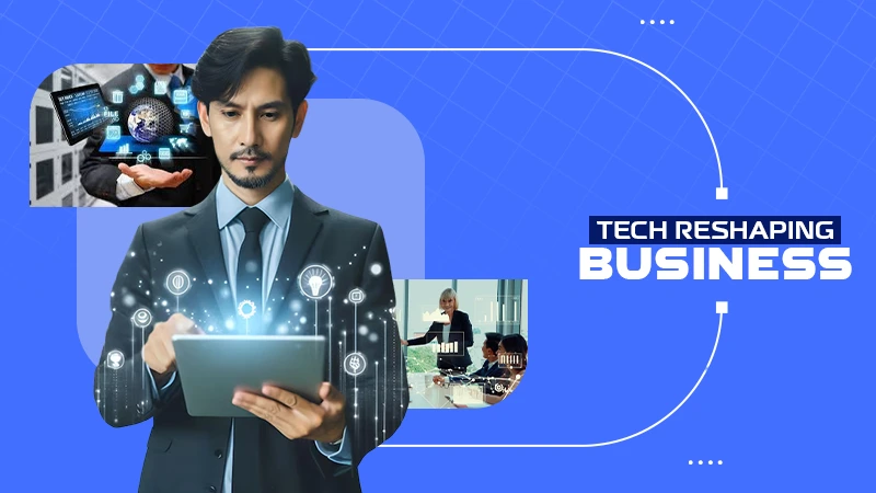 tech reshaping business