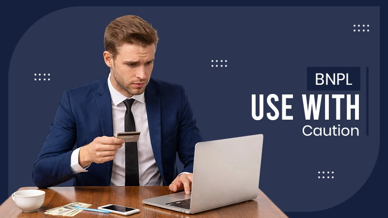 BNPL Use with Caution