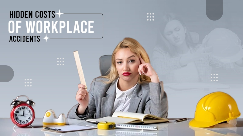 Hidden Costs of Workplace Accidents