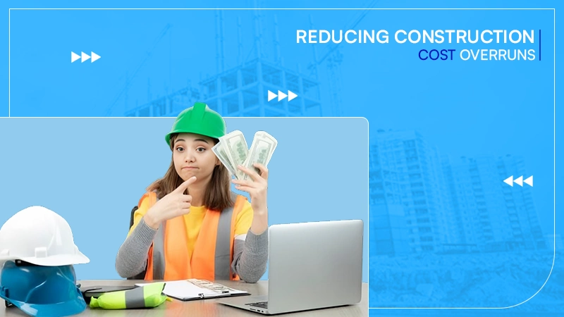 Reducing Construction Cost Overruns