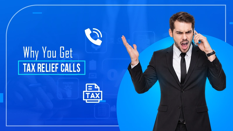 Why Am I Getting Tax Debt Relief Calls